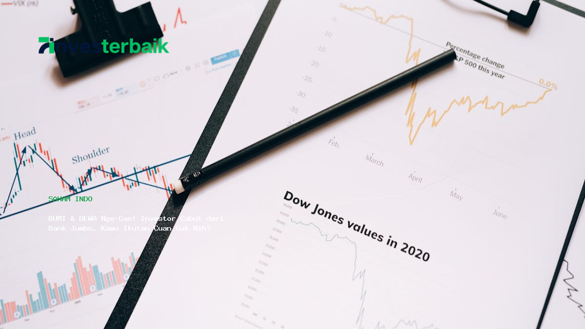 Bumi  Amp  Dewa Nge Gas  Investor Cabut Dari Bank Jumbo  Kamu Ikutan Cuan Gak Nih