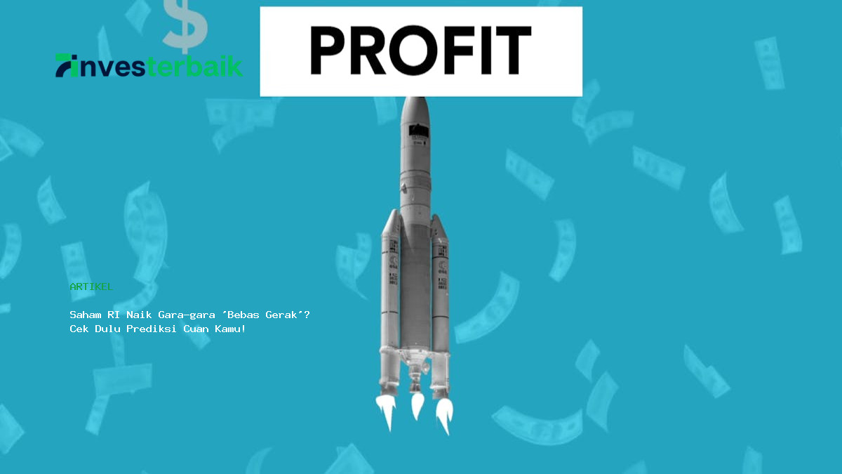 Saham Ri Naik Gara Gara  Bebas Gerak   Cek Dulu Prediksi Cuan Kamu