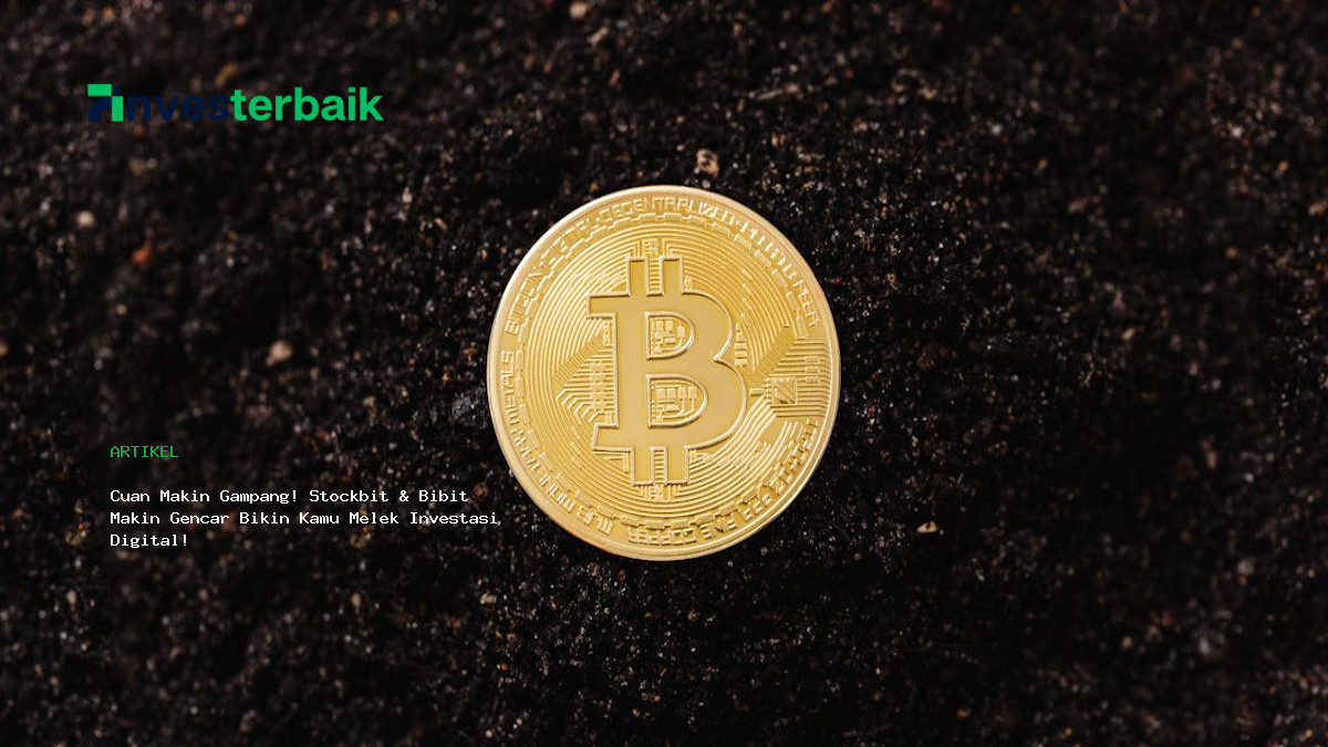 Cuan Makin Gampang  Stockbit  Amp  Bibit Makin Gencar Bikin Kamu Melek Investasi Digital