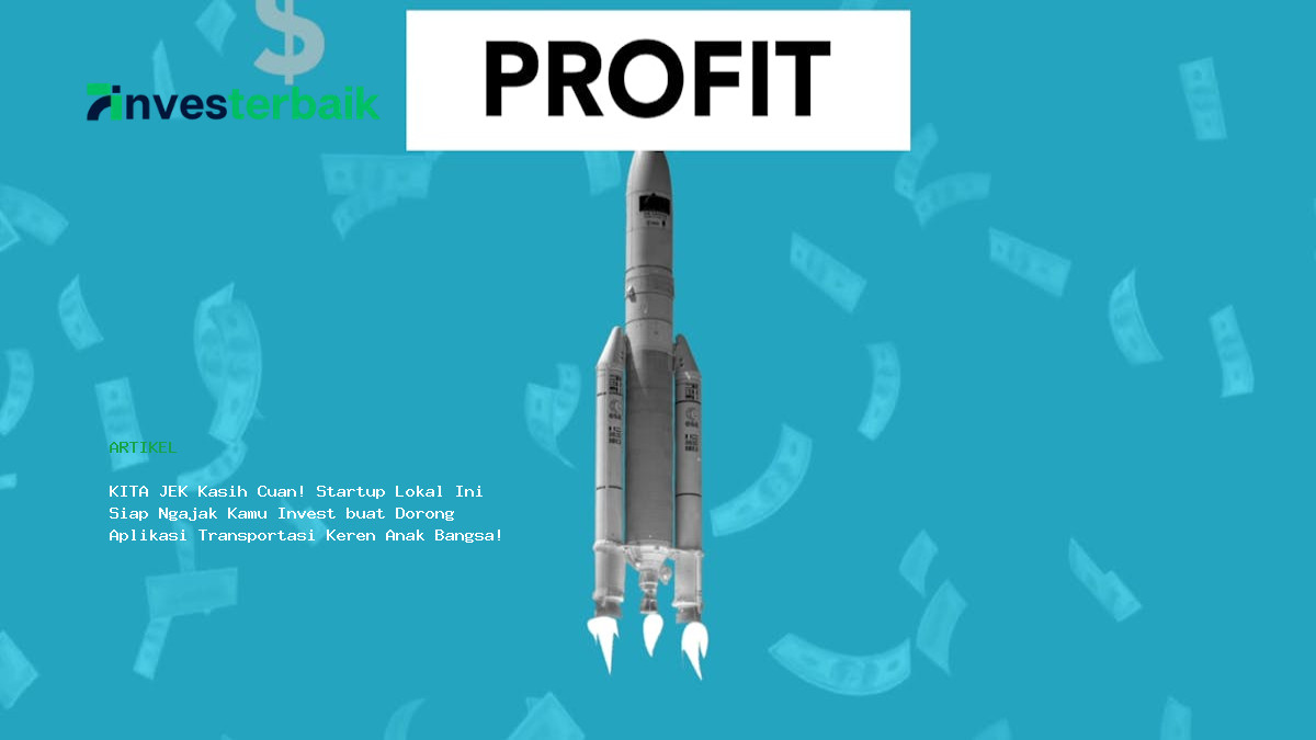 Kita Jek Kasih Cuan  Startup Lokal Ini Siap Ngajak Kamu Invest Buat Dorong Aplikasi Transportasi Keren Anak Bangsa