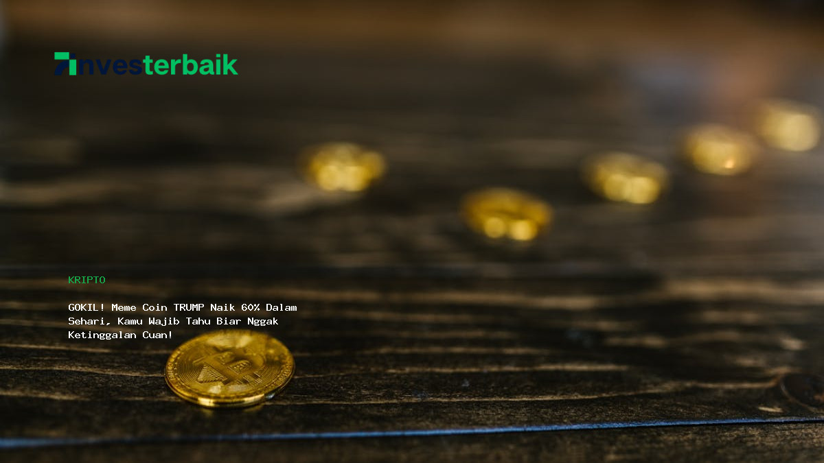 Gokil  Meme Coin Trump Naik 60  Dalam Sehari  Kamu Wajib Tahu Biar Nggak Ketinggalan Cuan