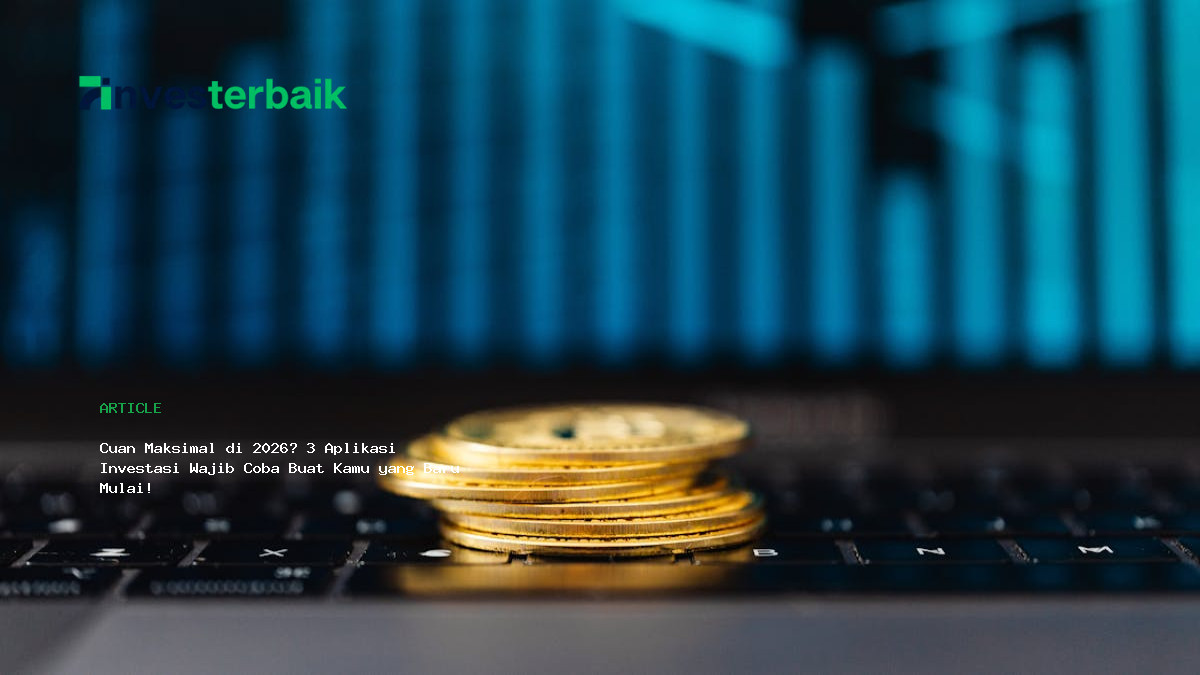 Cuan Maksimal Di 2026  3 Aplikasi Investasi Wajib Coba Buat Kamu Yang Baru Mulai