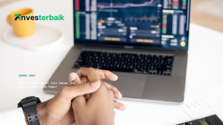 Bos RELI Borong 10 Juta Saham, Ini Artinya Buat Cuan Kamu!