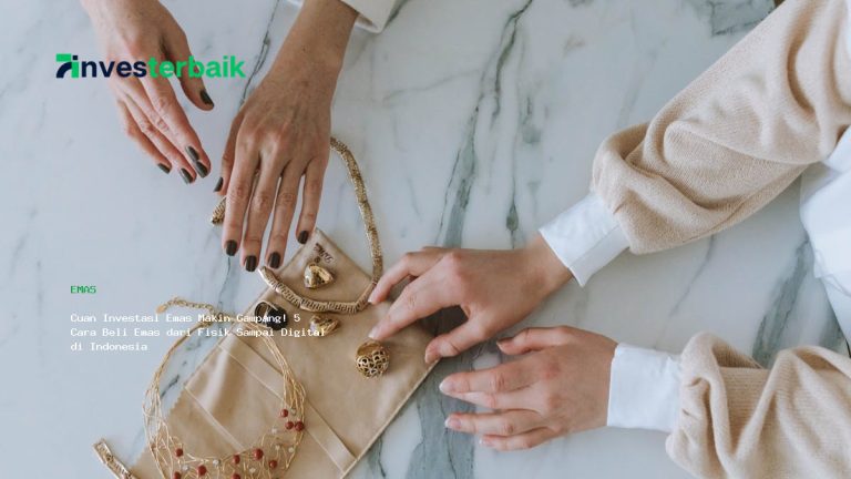 Cuan Investasi Emas Makin Gampang! 5 Cara Beli Emas dari Fisik Sampai Digital di Indonesia