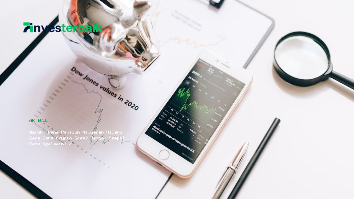 Waduh  Dana Pensiun Milyaran Hilang Gara Gara Crypto Scam  Jangan Sampai Kamu Ngalamin