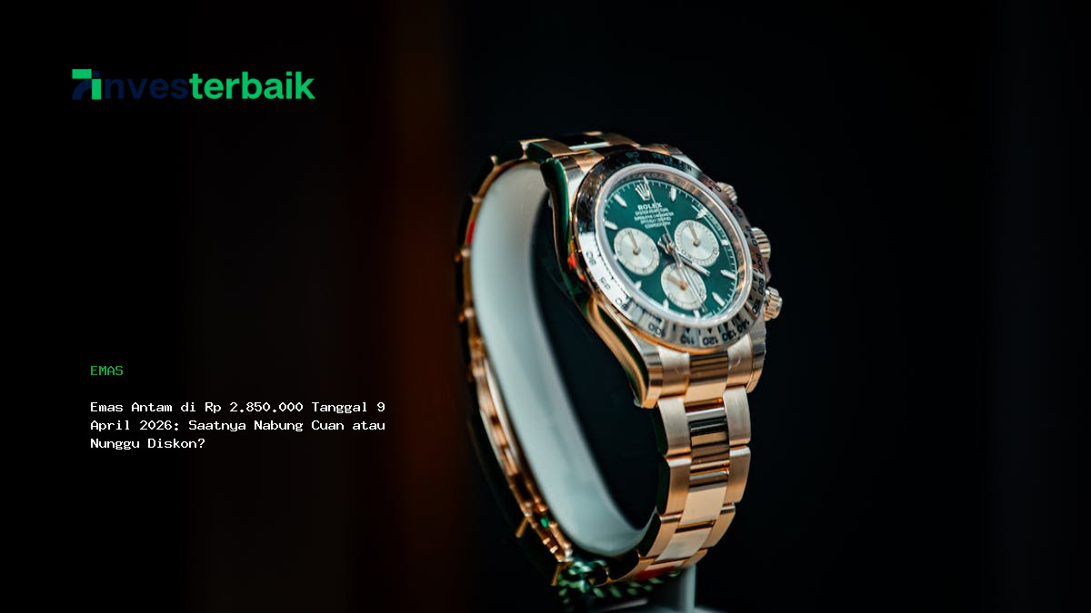 Emas Antam Di Rp 2 850 000 Tanggal 9 April 2026  Saatnya Nabung Cuan Atau Nunggu Diskon