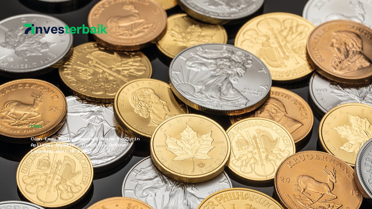 Cuan Emas Makin Gampang  Antam Luncurin Aplikasi Brankas  Investasi Online Langsung Dari Hp Kamu
