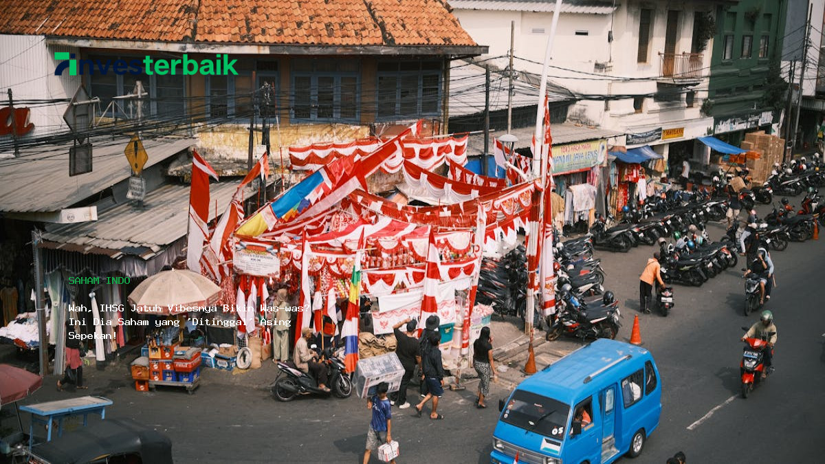 Wah  Ihsg Jatuh Vibesnya Bikin Was Was  Ini Dia Saham Yang  Ditinggal  Asing Sepekan