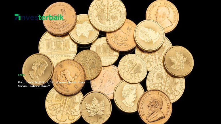 Duh, Emas Anjlok 1,5%! Gimana Nasib Cuan Saham Tambang Kamu?