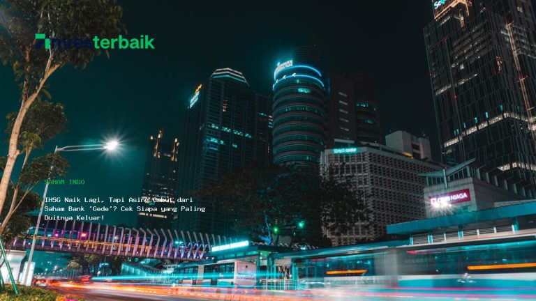 IHSG Naik Lagi, Tapi Asing Cabut dari Saham Bank ‘Gede’? Cek Siapa yang Paling Duitnya Keluar!