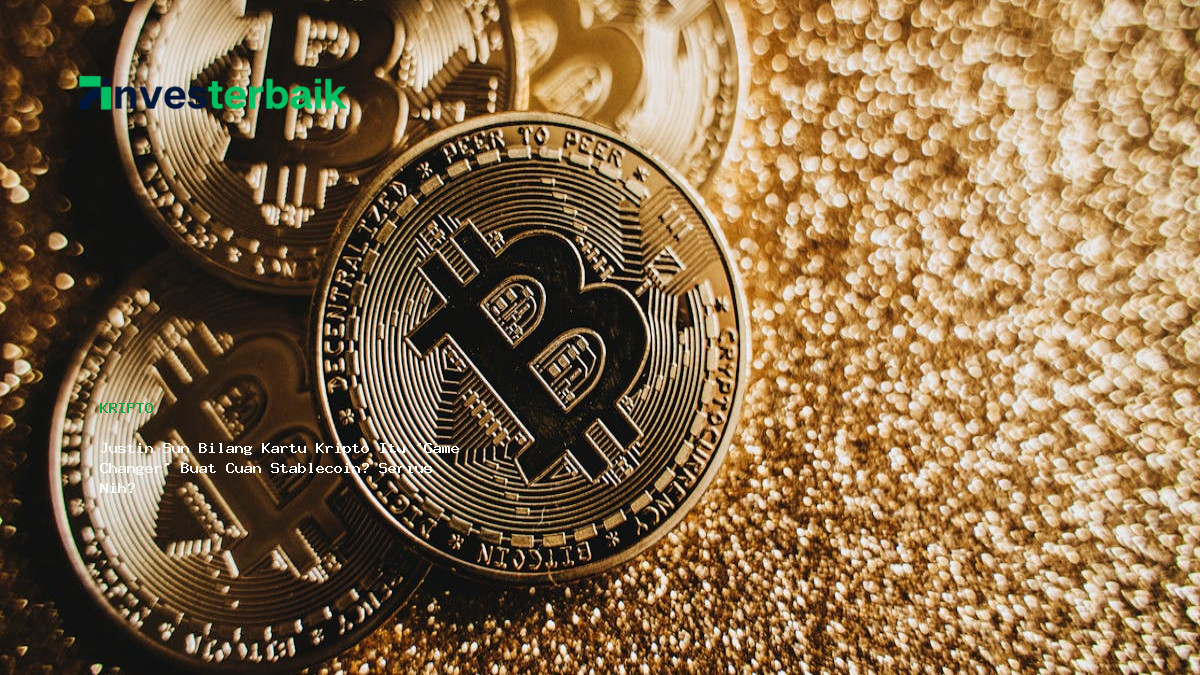 Justin Sun Bilang Kartu Kripto Itu  Game Changer  Buat Cuan Stablecoin  Serius Nih