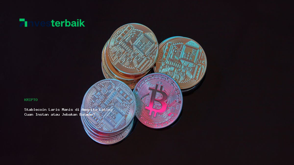 Stablecoin Laris Manis Di Amerika Latin  Cuan Instan Atau Jebakan Batman