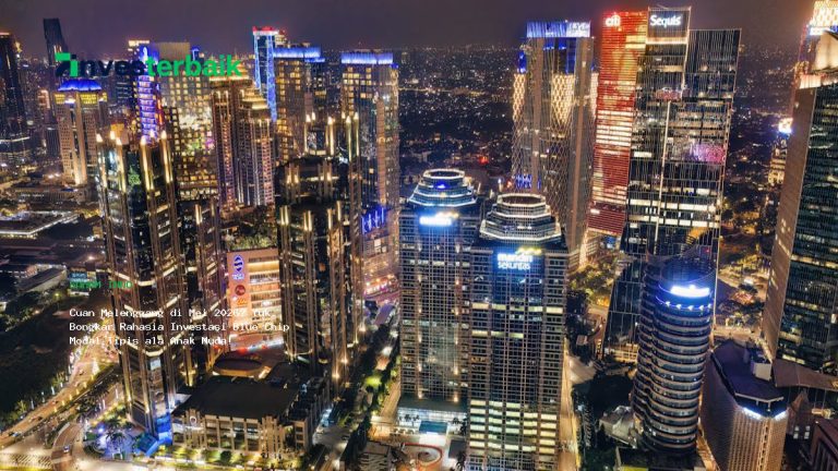 Cuan Melenggang di Mei 2026? Yuk, Bongkar Rahasia Investasi Blue Chip Modal Tipis ala Anak Muda!