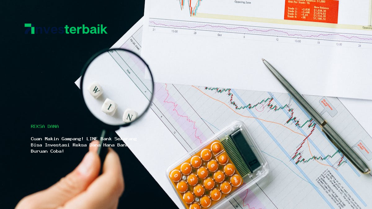 Cuan Makin Gampang  Line Bank Sekarang Bisa Investasi Reksa Dana Hana Bank  Buruan Coba