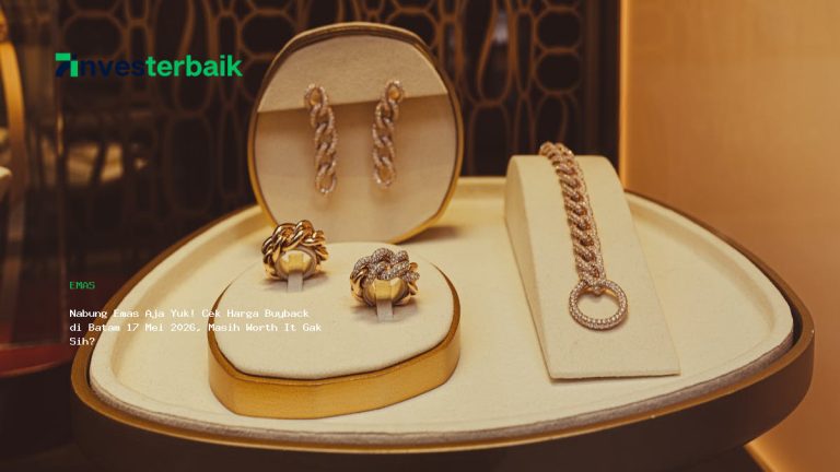 Nabung Emas Aja Yuk! Cek Harga Buyback di Batam 17 Mei 2026, Masih Worth It Gak Sih?