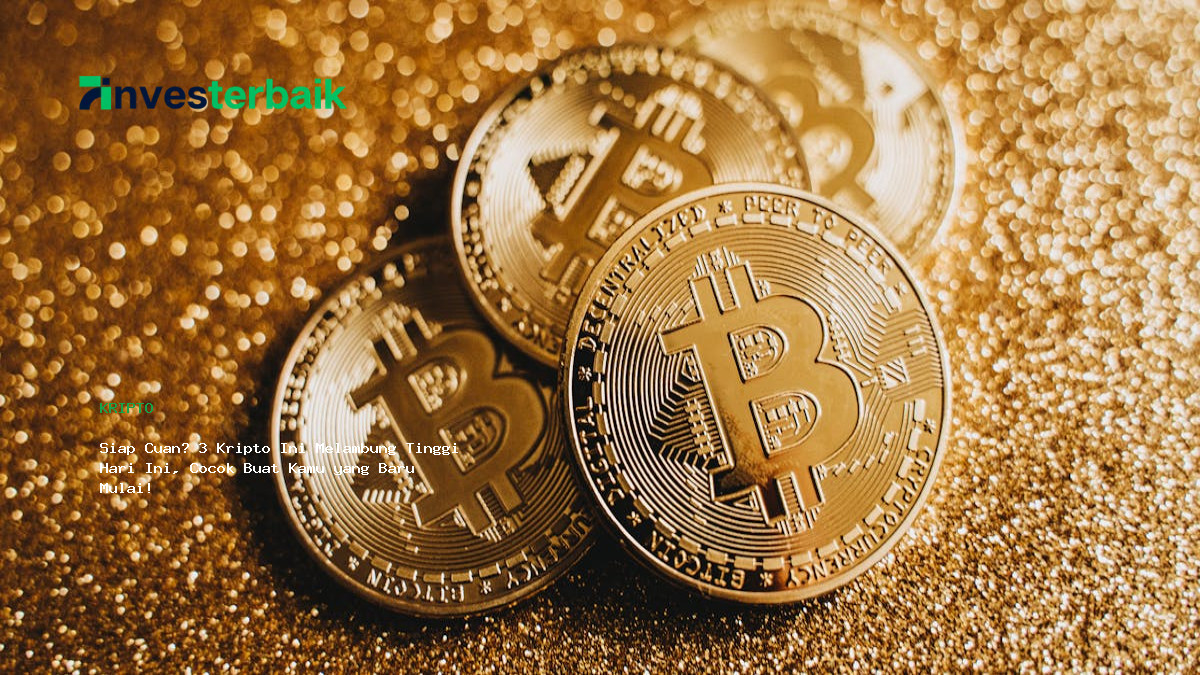 Siap Cuan  3 Kripto Ini Melambung Tinggi Hari Ini  Cocok Buat Kamu Yang Baru Mulai