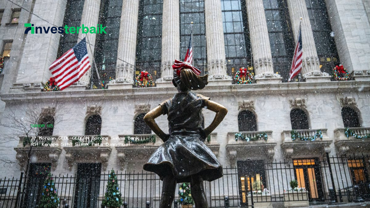 Jp Morgan Gede Gedean Borong Saham Bank As  Kenapa Sih  Simak Peta Cuan Nya