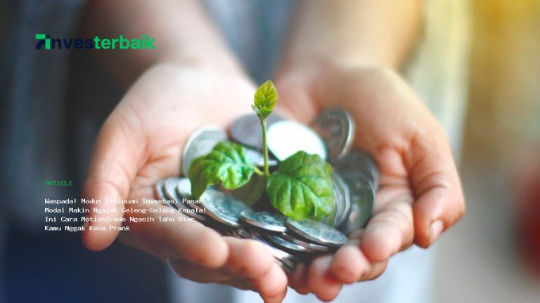 Waspada! Modus Penipuan Investasi Pasar Modal Makin Ngajak Geleng-Geleng Kepala! Ini Cara MotionTrade Ngasih Tahu Biar Kamu Nggak Kena Prank