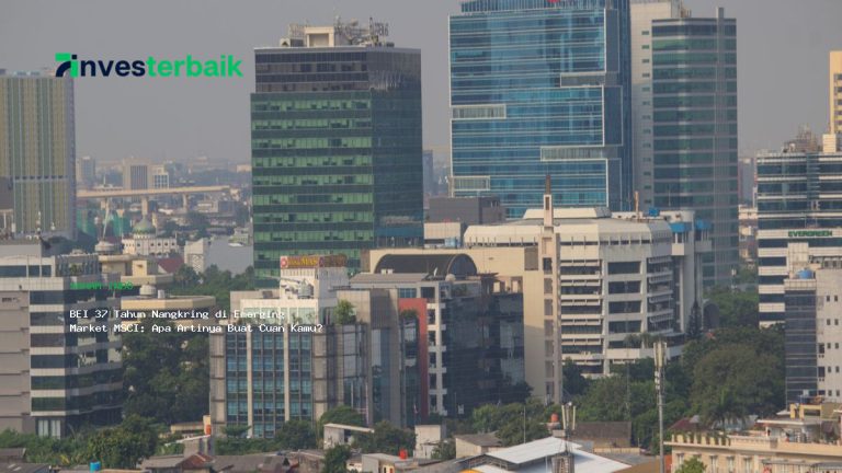 BEI 37 Tahun Nangkring di Emerging Market MSCI: Apa Artinya Buat Cuan Kamu?
