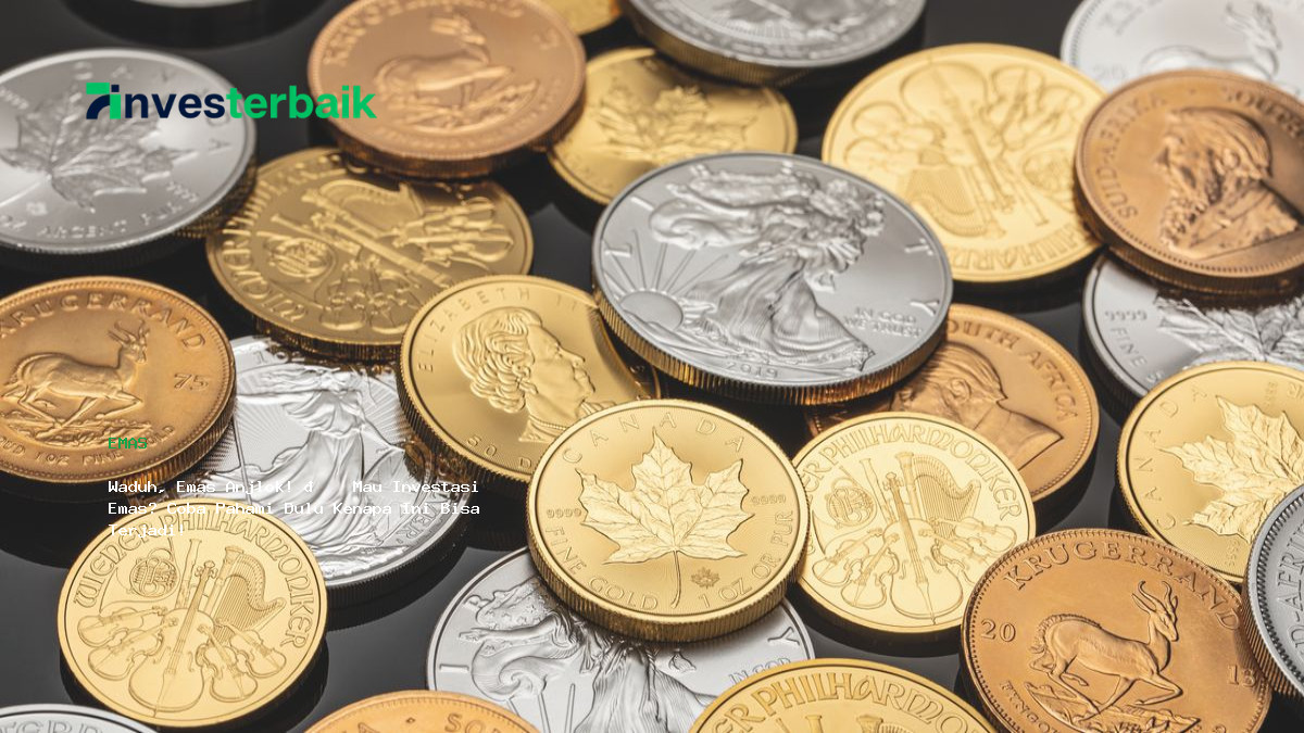 Waduh  Emas Anjlok       Mau Investasi Emas  Coba Pahami Dulu Kenapa Ini Bisa Terjadi